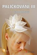 Domanjová Ivana: Paličkování III - Krajky z netradičních materiálů