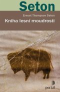 Seton Ernest Thompson: Kniha lesní moudrosti