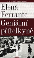 Ferrante Elena: Geniální přítelkyně 4 - Příběh ztracené holčičky