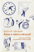 Václavík Antonín: Ámos s námi a zlé pryč - Humorný nápovědník pro přemýšlivé učitele a rodiče