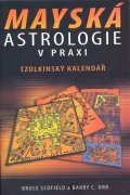 Scofield Bruce: Mayská astrologie v praxi - Tzolkinský kalendář