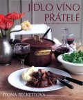 Beckettová Fiona: Jídlo, víno, přátelé - Jak se stát dokonalým hostitelem