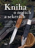 Bothe Carsten: Kniha o nožích a sekerách - Materiály, typy, zacházení a péče