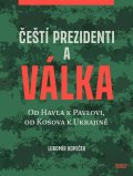 Kopeček Lubomír: Čeští prezidenti a válka - Od Havla k Pavlovi, od Kosova k Ukrajině