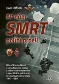 Jirásek David: Ať nám smrt políbí prdel! Mimořádné události u výsadkového vojska a jednote