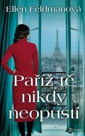 Feldmanová Ellen: Paříž tě nikdy neopustí