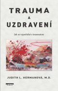 Hermanová Judith L.: Trauma a uzdravení - Jak se vypořádat s traumatem