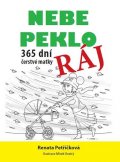 Petříčková Renata: Nebe, peklo, ráj - 365 dní čerstvé matky