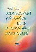 Steiner Rudolf: Podněcování světových dějin duchovními mocnostmi