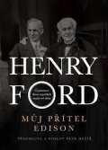 Ford Henry: Můj přítel Edison - O přátelství dvou největších mužů své doby