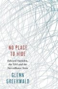 Greenwald Glenn: No Place to Hide: Edward Snowden, the NSA and the Surveillance State