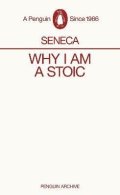 Seneca Lucius Annaeus: Why I am a Stoic