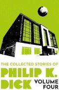 Dick Philip K.: The Collected Stories of Philip K. Dick Volume 4