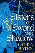 Bates Laura: Sisters of Sword and Shadow