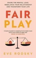 Rodsky Eve: Fair Play : Share the mental load, rebalance your relationship and transfor