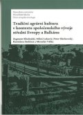 kolektiv autorů: Tradiční agrární kultura v kontextu společenského vývoje střední Evropy a B