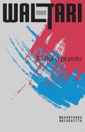 Waltari Mika: Válka o pravdu - Pravda o Estonsku, Lotyšsku a Litvě