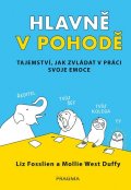 West Duffy Mollie: Hlavně v pohodě - Tajemství, jak zvládat v práci svoje emoce