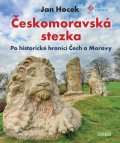Hocek Jan: Českomoravská stezka - Po historické hranici