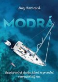 Clarkeová Lucy: Modrá - Bezstarostná plavba, která se promění v mrazivě zlý sen