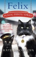 Mooreová Kate: Felix, plnou parou vpřed