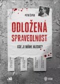 Čepek Petr: Odložená spravedlnost - Kde ji máme hledat?