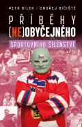 Bílek Petr: Příběhy (ne)obyčejného sportovního šílenství