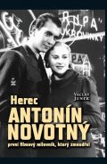 Junek Václav: Herec Antonín Novotný - První filmový milovník, který zmoudřel