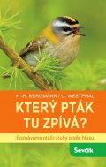 Bergmann Hans-Heiner: Který pták tu zpívá? - Poznáváme ptačí druhy podle hlasu