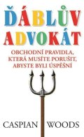 Woods Caspian: Ďáblův advokát - Obchodní pravidla, která musíte porušit, abyste byli úspěš