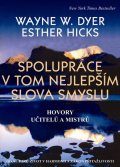 Dyer Wayne W.: Spolupráce v tom nejlepším slova smyslu - Hovory učitelů a mistrů