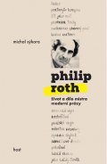 Sýkora Michal: Philip Roth - Život a dílo mistra moderní prózy
