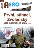 Irra Miroslav: AERO 127 První, stíhací, Zvolenský - Lidé zvolenského pluku, 7.díl