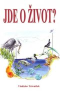 Trávniček Vladislav: Jde o život?