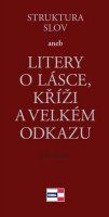 Tuček Jiří: Struktura slov aneb Litery o lásce, kříži a velkém odkazu