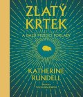 Rundellová Katherine: Zlatý krtek a další mizející poklady