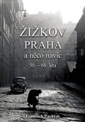 Pavlíček František: Žižkov, Praha a něco navíc 50.-60. léta
