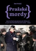 Hrubý Dan: Pražské mordy - Skutečné kriminální případy z let první republiky (1918–193