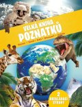 neuveden: Velká kniha poznatků - Vesmír, Země, Svět, Dinosauři, Zvířata